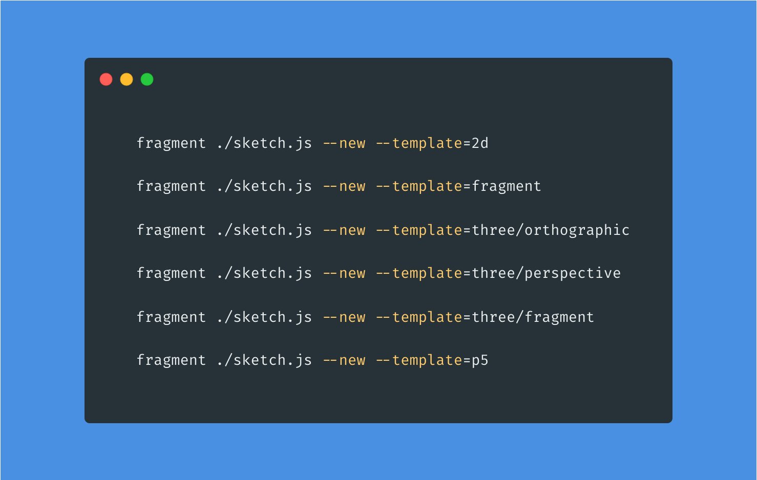 List of different command lines to create fragment sketches from template in a Terminal UI